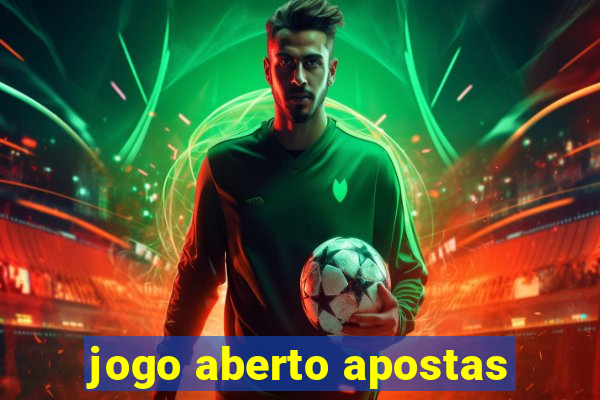 jogo aberto apostas