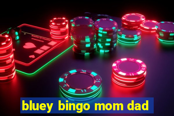 bluey bingo mom dad