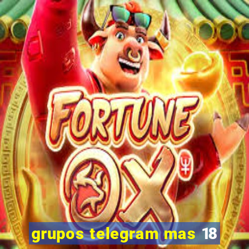 grupos telegram mas 18