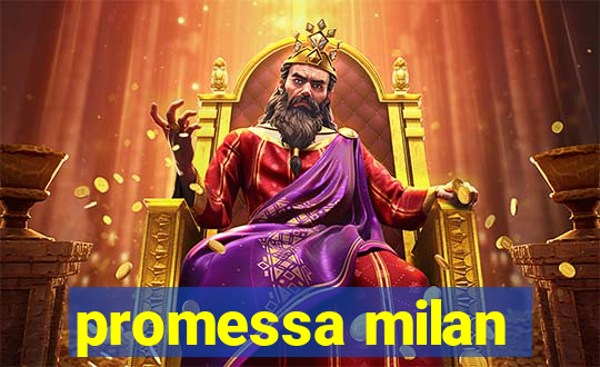 promessa milan