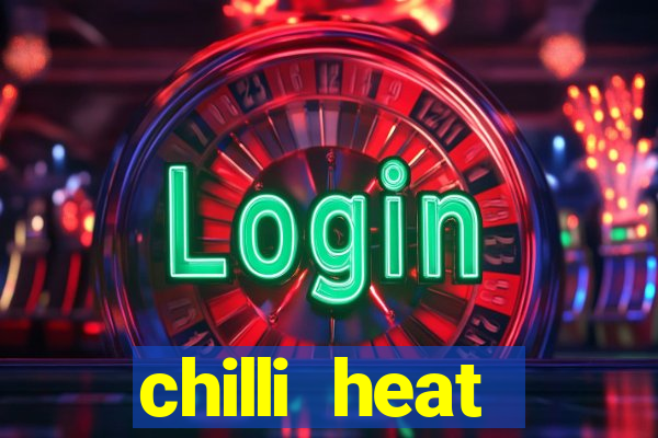 chilli heat megaways online slot