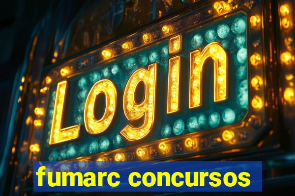 fumarc concursos