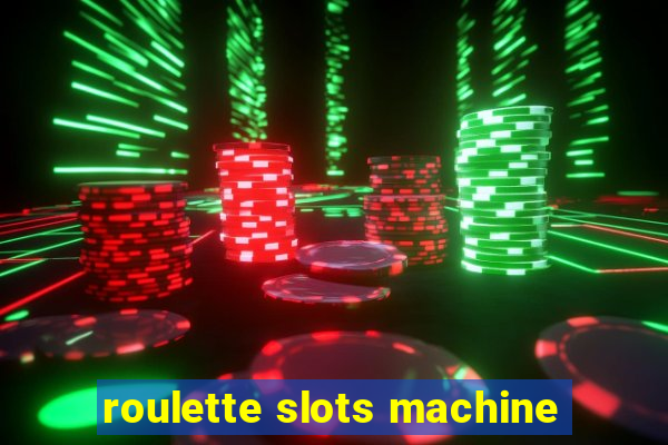 roulette slots machine