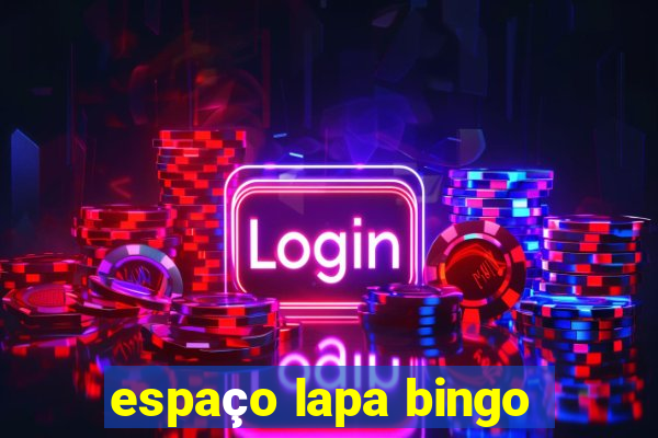 espaço lapa bingo