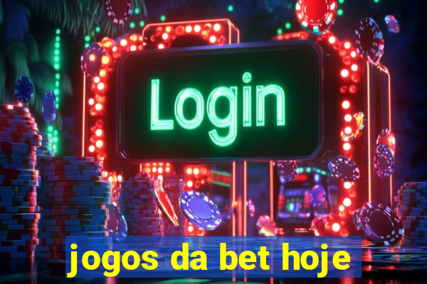 jogos da bet hoje