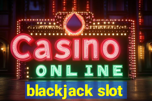 blackjack slot