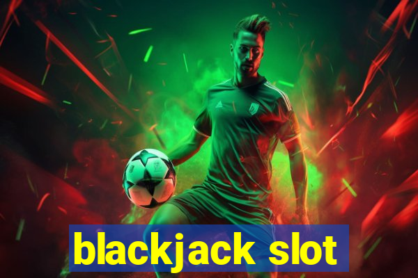 blackjack slot