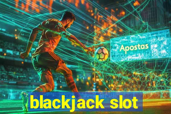 blackjack slot