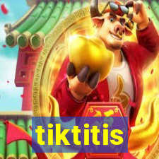 tiktitis