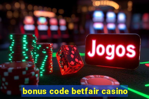 bonus code betfair casino