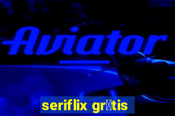 seriflix gr谩tis