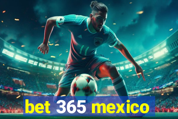 bet 365 mexico