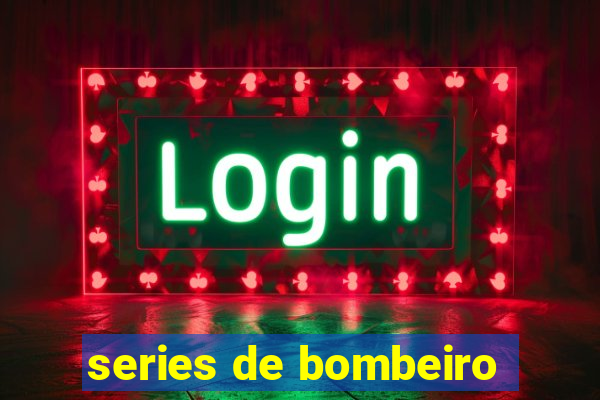 series de bombeiro