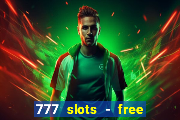 777 slots - free vegas slots