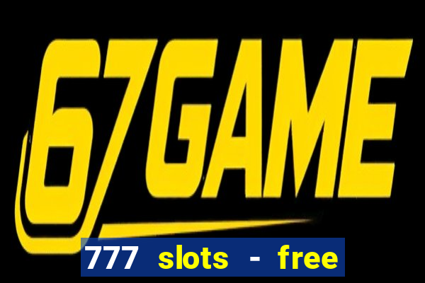 777 slots - free vegas slots