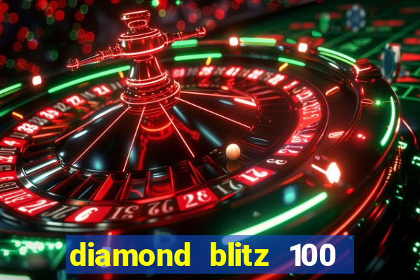 diamond blitz 100 slot free play