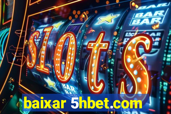 baixar 5hbet.com