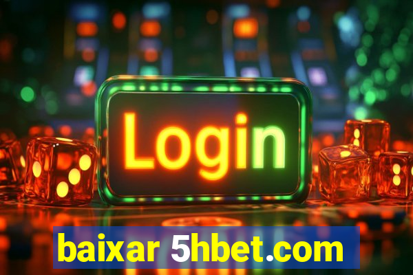 baixar 5hbet.com