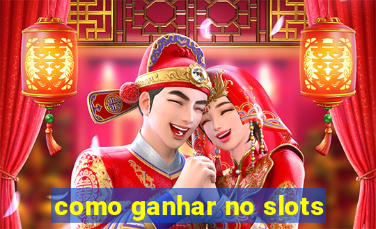 como ganhar no slots