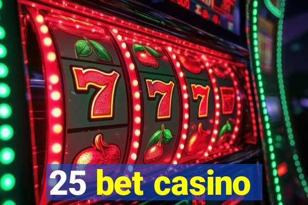 25 bet casino