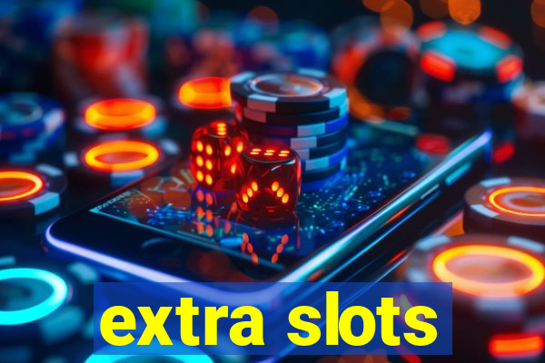 extra slots