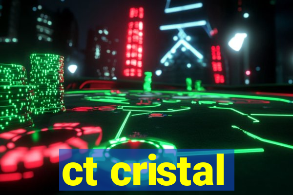 ct cristal