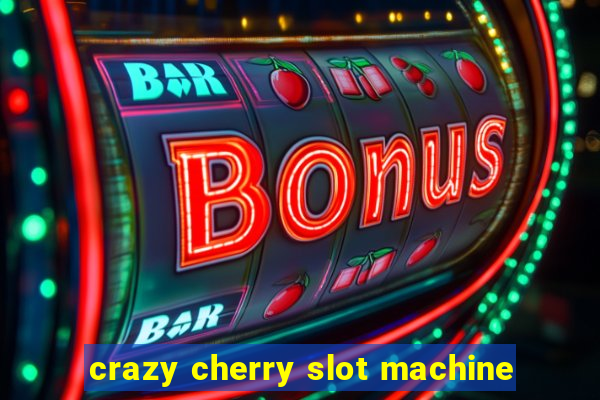 crazy cherry slot machine