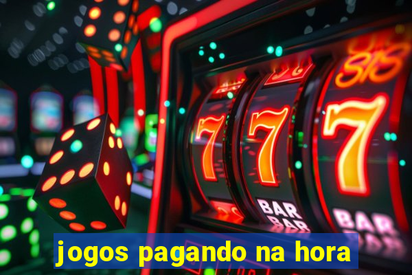 jogos pagando na hora