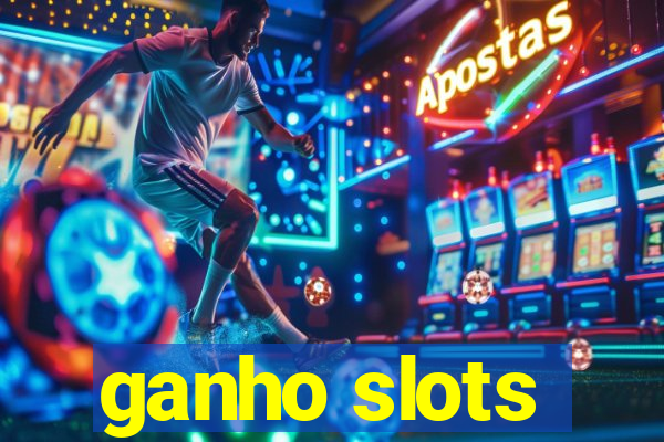 ganho slots