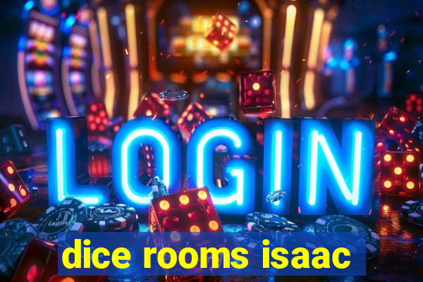 dice rooms isaac