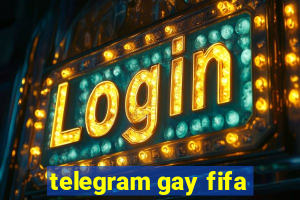 telegram gay fifa