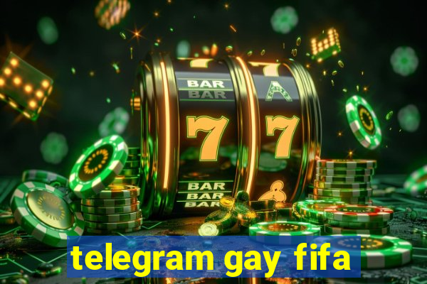 telegram gay fifa