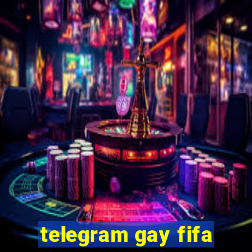 telegram gay fifa