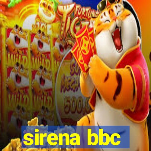 sirena bbc