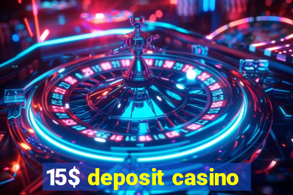 15$ deposit casino