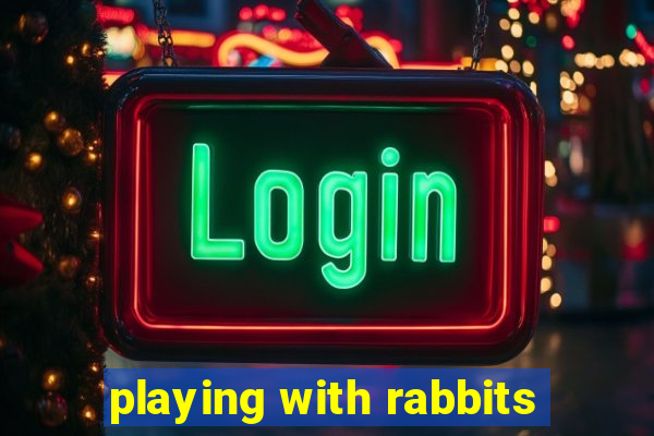 playing with rabbits