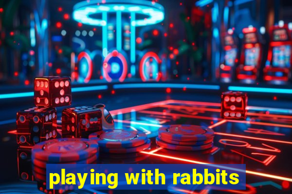 playing with rabbits