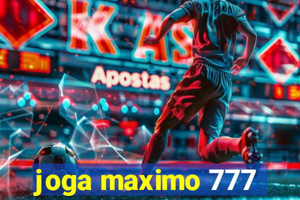 joga maximo 777