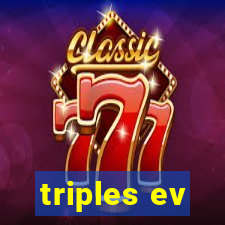 triples ev