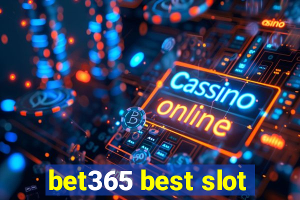 bet365 best slot