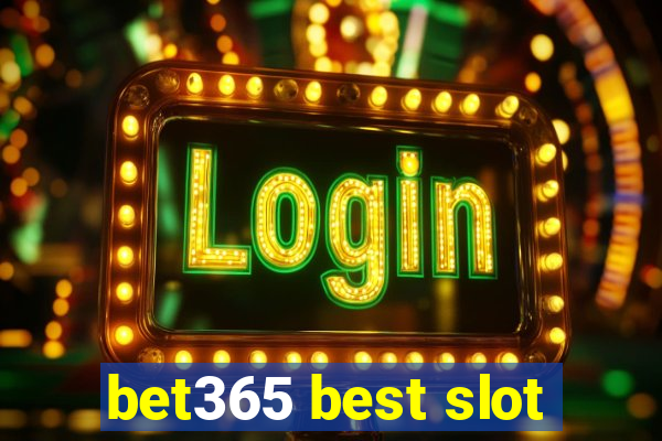 bet365 best slot