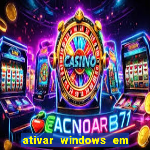 ativar windows em 30 segundos