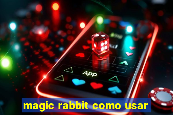 magic rabbit como usar