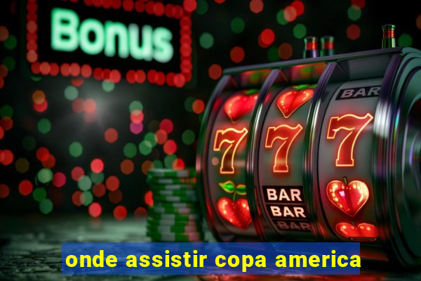 onde assistir copa america