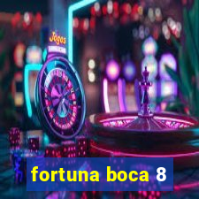 fortuna boca 8