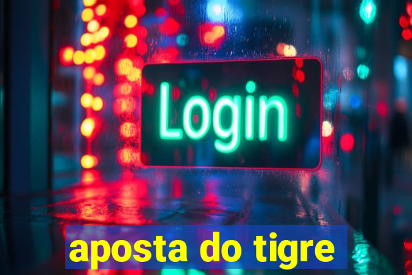 aposta do tigre