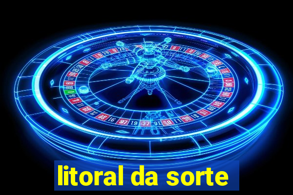 litoral da sorte