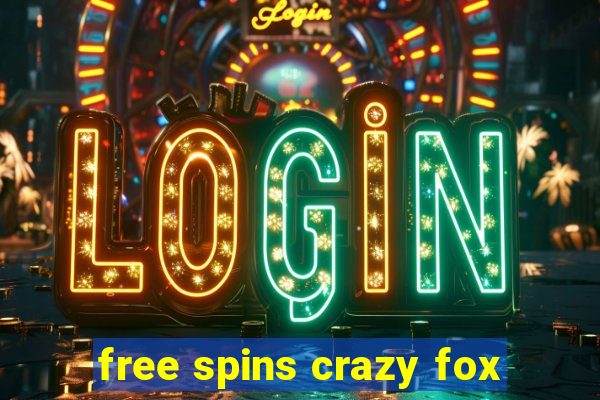 free spins crazy fox