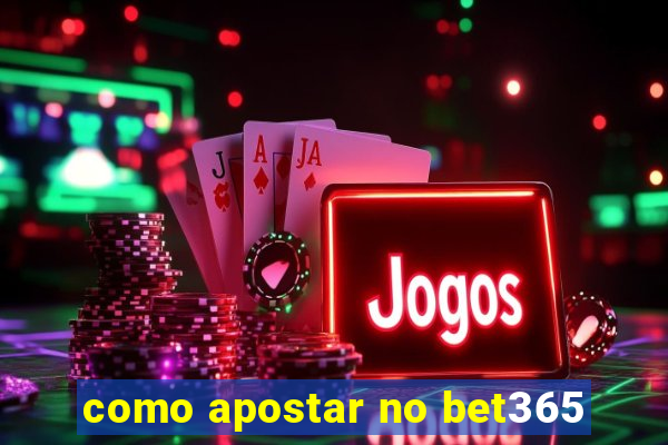 como apostar no bet365