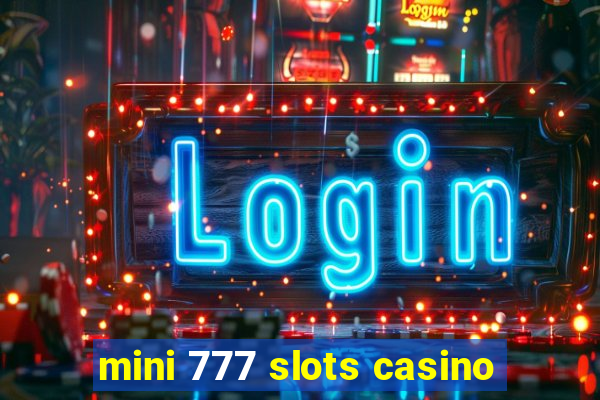 mini 777 slots casino